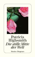 Cover: Die stille Mitte der Welt - Diogenes