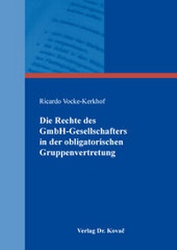 Abbildung von: Die Rechte des GmbH-Gesellschafters in der obligatorischen Gruppenvertretung - Kovac, Dr. Verlag