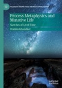 Cover: Process Metaphysics and Mutative Life - Palgrave Macmillan