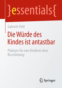 Abbildung von: Die Würde des Kindes ist antastbar - Springer
