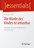 Cover: Die W&uuml;rde des Kindes ist antastbar - Springer