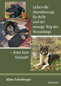 Cover: Liebevolle Altersf&uuml;rsorge f&uuml;r Kelly und der steinige Weg des Neuanfangs - dann kam Hannah! - Engelsdorfer Verlag