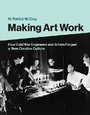 Cover: Making Art Work - MIT Press