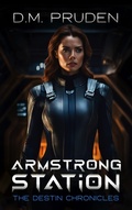 Cover: Armstrong Station (The Destin Chronicles, #1) - D.M. Pruden
