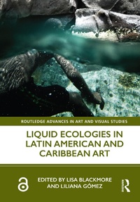 Abbildung von: Liquid Ecologies in Latin American and Caribbean Art - Routledge