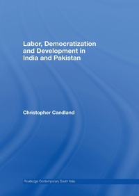 Enlarge image Cover: Labor, Democratization and Development in India and Pakistan - Routledge