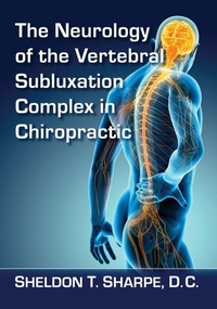 Abbildung von: The Neurology of the Vertebral Subluxation Complex in Chiropractic - McFarland & Co Inc