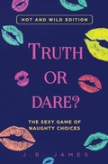Cover: Truth or Dare? The Sexy Game of Naughty Choices - Love & Desire Press