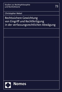 Abbildung von: Rechtssichere Gewichtung von Eingriff und Rechtfertigung in der verfassungsrechtlichen Abwägung - Nomos