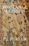 Cover: Roxelana & Suleyman - Phillip John Parker