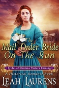 Cover: Mail Order Bride On The Run (#6, Brides of Montana Western Romance) (A Historical Romance Book) - Brides of Montana Western Romance