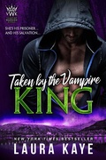 Cover: Taken by the Vampire King (Vampire Warrior Kings, #3) - Vampire Warrior Kings