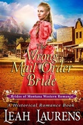 Cover: The Wrong Mail Order Bride (#12, Brides of Montana Western Romance) (A Historical Romance Book) - Brides of Montana Western Romance
