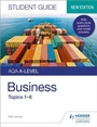 Cover: AQA A-level Business Student Guide 1: Topics 1-6 - Hodder Education