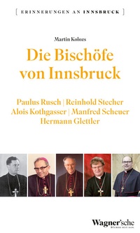 Abbildung von: Die Bischöfe von Innsbruck - Wagner Innsbruck