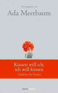 Abbildung von: Küssen will ich, ich will küssen - marix Verlag ein Imprint von Verlagshaus Römerweg