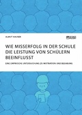 Abbildung von: Wie Misserfolg in der Schule die Leistung von Schülern beeinflusst. Eine empirische Untersuchung zu Motivation und Begabung - GRIN Verlag
