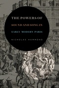 Cover: The Powers of Sound and Song in Early Modern Paris - Pennsylvania State University Press