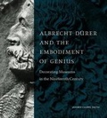 Cover: Albrecht Duerer and the Embodiment of Genius - Pennsylvania State University Press
