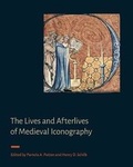 Cover: The Lives and Afterlives of Medieval Iconography - Pennsylvania State University Press