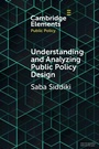 Cover: Understanding and Analyzing Public Policy Design - Cambridge University Press