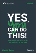Cover: Yes, You Can Do This! How Women Start Up, Scale Up, and Build The Life  They Want - Wiley