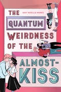 Cover: The Quantum Weirdness of the Almost-Kiss - Amulet Books
