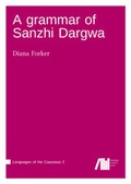 Cover: A grammar of Sanzhi Dargwa - Freie Universit&auml;t Berlin Universit&auml;tsbibliothek
