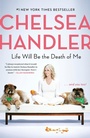 Cover: Life Will Be the Death of Me - Dial Press Inc.,U.S.