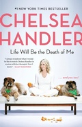Cover: Life Will Be the Death of Me - Dial Press Inc.,U.S.