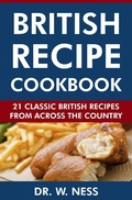 Bild: British Recipe Cookbook: 21 Classic British Recipes from Across the Country - Dr. W. Ness