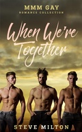 Cover: When We're Together: MMM Gay Romance Collection (Three Straight) - Steve Milton