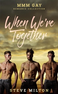 Enlarge image Cover: When We're Together: MMM Gay Romance Collection (Three Straight) - Steve Milton