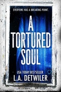 Cover: A Tortured Soul - L.A. Detwiler