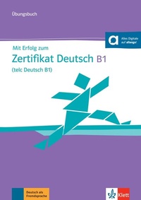 Abbildung von: Mit Erfolg zum Zertifikat Deutsch B1 (telc Deutsch B1) - Übungsbuch - Klett