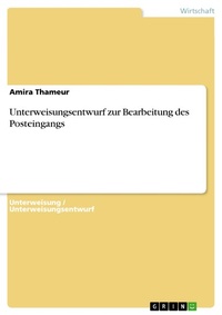 Abbildung von: Unterweisungsentwurf zur Bearbeitung des Posteingangs - GRIN Verlag
