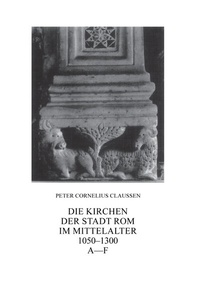 Abbildung von: Die Kirchen der Stadt Rom im Mittelalter 1050-1300. Bd. 1 - Franz Steiner Verlag