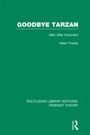 Cover: Goodbye Tarzan (RLE Feminist Theory) - Routledge