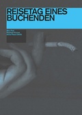 Cover: Reisetag eines Buchenden - Akademie d. Bildenden K&uuml;nste M&uuml;nchen