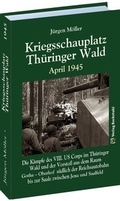 Cover: Kriegsschauplatz TH&Uuml;RINGER WALD April 1945 - Verlag Rockstuhl