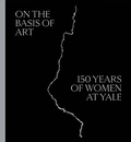 Cover: On the Basis of Art - Yale University Press
