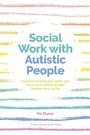 Cover: Social Work with Autistic People - Jessica Kingsley Publishers