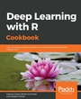 Cover: Deep Learning with R Cookbook - Packt Publishing