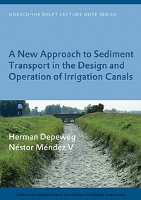 Enlarge image Cover: A New Approach to Sediment Transport in the Design and Operation of Irrigation Canals - CRC Press