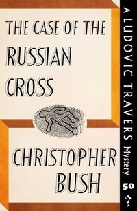 Enlarge image Cover: The Case of the Russian Cross - Dean Street Press Limited