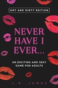 Cover: Never Have I Ever... An Exciting and Sexy Game for Adults - Love & Desire Press