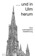 Cover: ... und in Ulm herum - Fewo Am Venet Haus