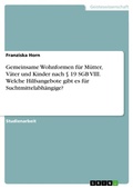 Bild: Gemeinsame Wohnformen fuer Muetter, Vaeter und Kinder nach ? 19 SGB VIII. Welche Hilfsangebote gibt es fuer Suchtmittelabhaengige? - GRIN Verlag