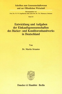 Abbildung von: Entwicklung und Aufgaben der Einkaufsgenossenschaften des Bäcker- und Konditorenhandwerks in Deutschland. - Duncker & Humblot
