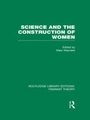 Cover: Science and the Construction of Women (RLE Feminist Theory) - Routledge